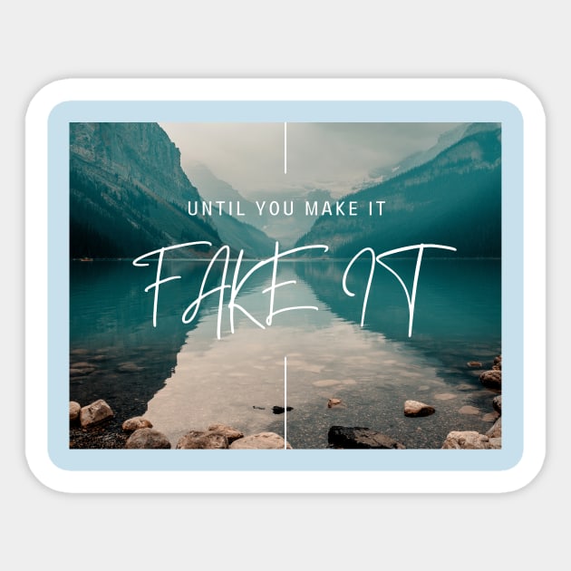 FAKE IT UNTIL YOU MAKE IT Sticker by T-Shirts Univers 